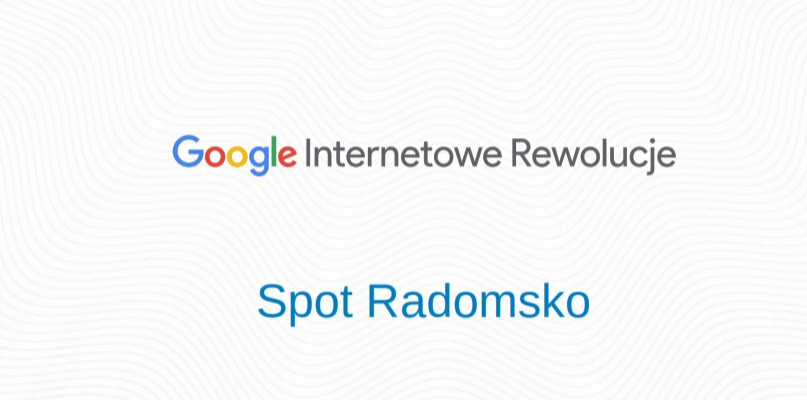 Google Internetowe Rewolucje również w Radomsku - warto skorzystać z bezpłatnych szkoleń // spotradomsko.pl