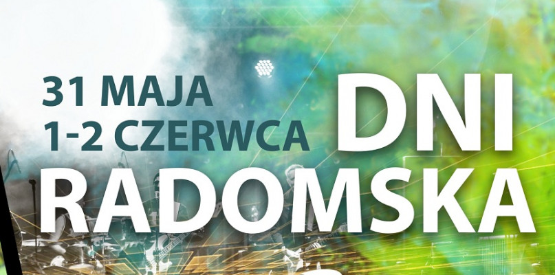Dni Radomska 2019 - 31 maja, 1 i 2 czerwca // Park Solidarności //spotradomsko.pl