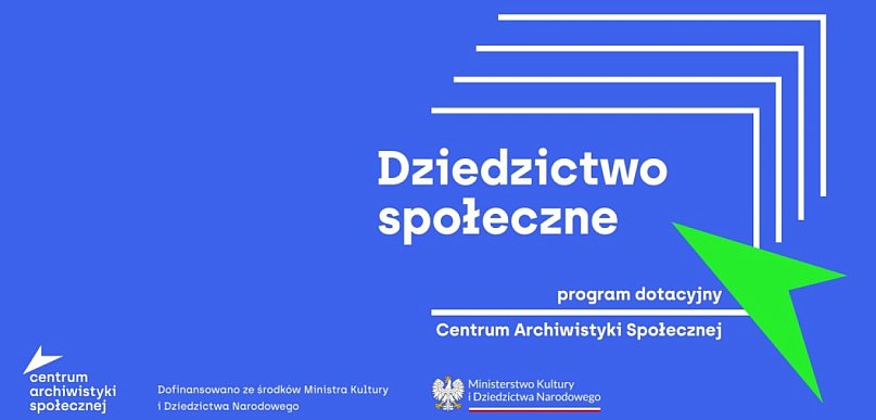 „Dziedzictwo społeczne" - program dotacyjny Centrum Archiwistyki Społecznej