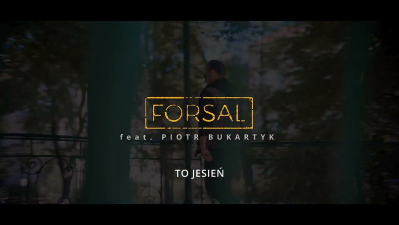 FORSAL feat. PIOTR BUKARTYK - TO JESIEŃ